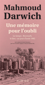 Couverture du livre Une mémoire pour l'oubli Le temps, Beyrouth, le lieu, un jour - DARWICH MAHMOUD - 9782330216641