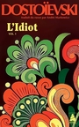 Couverture du livre Idiot, Vol. 1. Livres I et II (L') - Dostoïevski Fedor Mikhaïlovit - 9782330217945