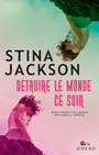 Couverture du livre Détruire le monde ce soir - Jackson Stina - 9782330221522