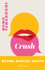 Couverture du livre Crush - Yamaguchi Momo - 9782330221560