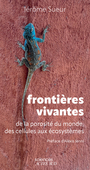 Couverture du livre Frontières vivantes : de la porosité du monde, des cellules aux - Sueur Jérôme - 9782330222062