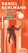 Couverture du livre Temps selon David Mahler (Le) - KEHLMANN DANIEL - 9782330222345
