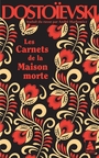 Couverture du livre Carnets de la maison morte (Les) - Dostoïevski Fedor Mikhaïlovit - 9782330224042