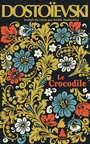 Couverture du livre Crocodile (Le) - Dostoïevski Fedor Mikhaïlovit - 9782330224059