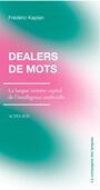 Couverture du livre Dealers de mots La langue comme capital de l'intelligence - Kaplan Frédéric - 9782330224127