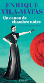Couverture du livre Un canon de chambre noire - VILA-MATAS ENRIQUE - 9782330224677