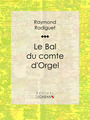 Couverture du livre Le Bal du comte d'Orgel - RADIGUET RAYMOND - 9782335005202
