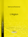 Couverture du livre L'Aiglon - ROSTAND EDMOND - 9782335094787