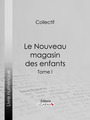 Couverture du livre Le Nouveau magasin des enfants - NODIER CHARLES - 9782335145144