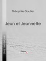 Couverture du livre Jean et Jeannette - Gautier Théophile - 9782335167986