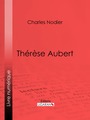 Couverture du livre Thérèse Aubert - NODIER CHARLES - 9782335168846