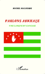 Couverture du livre Parlons abkhaze - MALHERBE MICHEL - 9782336360416