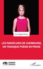 Couverture du livre Les Parapluies de Cherbourg, un tragique poème en prose - Edgard-Rosa Eric - 9782336436074