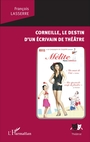 Couverture du livre Corneille, le destin d'un écrivain de théâtre - Lasserre François - 9782343118109
