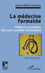 Couverture du livre La médecine formatée - Lacroix Jacques-Michel - 9782343132204
