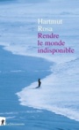 Couverture du livre Rendre le monde indisponible - Hartmut Rosa - 9782348045882