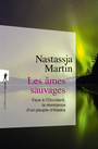 Couverture du livre Âmes sauvages : face à l'Occident, la résistance d'un peuple - Martin Nastassja - 9782348067297
