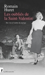 Couverture du livre Oubliés de la Saint-Valentin : des vies à l'ombre du mariage... - HURET ROMAIN - 9782348077340
