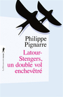 Couverture du livre Latour-Stengers, un double vol enchevêtré - PIGNARRE PHILIPPE - 9782348077586