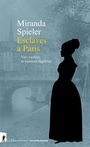 Couverture du livre Esclaves à Paris : vies cachées et histoires fugitives - Spieler Miranda - 9782348092367