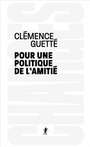 Couverture du livre Pour une politique de l'amitié - Guetté Clémence - 9782348094965