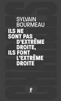 Couverture du livre Ils ne sont pas d'extrême droite, ils font l'extrême droite - Bourmeau Sylvain - 9782348094972