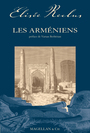 Couverture du livre Les Arméniens - Reclus Elisée - 9782350740614