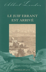 Couverture du livre Le juif errant est arrive - LONDRES ALBERT - 9782350741024