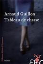 Couverture du livre TABLEAU DE CHASSE - GUILLON ARNAUD - 9782350872964