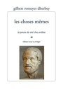 Couverture du livre Choses mêmes, la pensée du réel chez Aristote (Les) - Romeyer-Dherbey Gilbert - 9782350881966