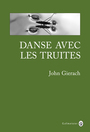 Couverture du livre Danse avec les truites - Gierach John - 9782351781012