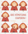 Couverture du livre Que d'émotions Chaperon ! - Marnier Richard & Maurel Aude - 9782352413509