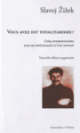 Couverture du livre Vous avez dit totalitarisme ? : cinq interventions sur les (més)u - ZIZEK SLAVOJ - 9782354801267