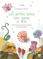Couverture du livre Petites bêtes sans queue ni tête (Les) - PANAFIEU JEAN-BAPTISTE DE - 9782354882129
