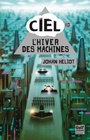 Couverture du livre Ciels 1.0: L'hiver des machines - HELIOT JOHAN - 9782354882389