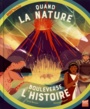 Couverture du livre Quand la nature bouleverse l'histoire - BAUSSIER SYLVIE - 9782354886714