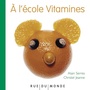 Couverture du livre A l'école Vitamines - Serres Alain & Jeanne Christel - 9782355046698