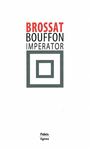 Couverture du livre Bouffon imperator - BROSSAT ALAIN - 9782355260094