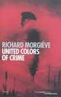 Couverture du livre United colors of crime - Morgiève Richard - 9782355360534