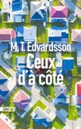Couverture du livre Ceux d'à côté - Edvardsson M. T. - 9782355847325