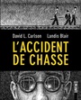 Couverture du livre Accident de chasse (L') - Carlson David L. & Blair L. - 9782355847813