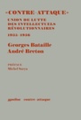 Couverture du livre Contre-attaque : union de lutte des intellectuels - Bataille Georges & Breton A - 9782356540270