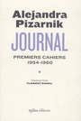 Couverture du livre Journal Premiers cahiers 1954-1960 - PIZARNIK ALEJANDRA - 9782356541024
