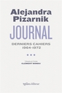 Couverture du livre Journal, Vol. 3. Derniers cahiers : 1964-1972 - PIZARNIK ALEJANDRA - 9782356541345