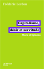 Couverture du livre Capitalisme, désir et servitude : Marx et Spinoza - Lordon Frédéric - 9782358720137