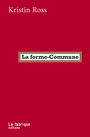 Couverture du livre Forme-Commune : la lutte comme manière d'habiter (La) - ROSS KRISTIN - 9782358722551