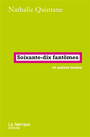 Couverture du livre Soixante-dix fantômes : et autres textes - QUINTANE NATHALIE - 9782358723091