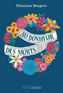 Couverture du livre Au bonheur des morts : recits de ceux qui restent - DESPRET VINCIANE - 9782359252675
