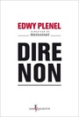 Couverture du livre Dire non - PLENEL EDWY - 9782359492873