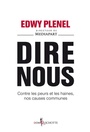 Couverture du livre Dire nous : contre les peurs et les haines, nos causes communes - PLENEL EDWY - 9782359495478
